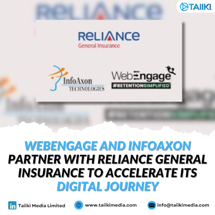 WebEngage and InfoAxon partner with Reliance General Insurance to accelerate its digital journey